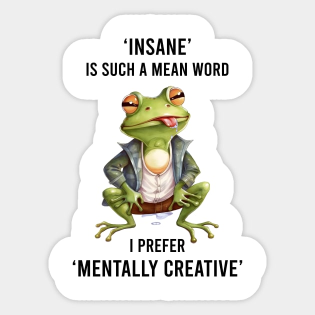 ‘Insane’ Is Such A Mean Word Sticker by bellofraya